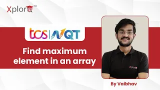TCS NQT Preparation 2022 Coding Questions Find Maximum Element In An Array Xplore Talks