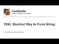 1055 Shortest Way to Form String - Week Leetcode March Challenge