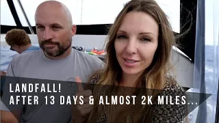 Landfall After 13 Days & 2k Miles Sailing Transatlantic EP 29