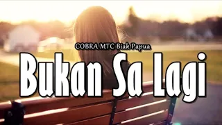 Download BUKAN SA LAGI- COBRA MTC BIAK MP3