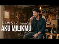 AKU MILIKMU - DEWA 19 (COVER VERSION)