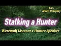 Download Lagu Stalking a Hunter [F4A] [Werewolf Listener x Hunter Speaker] [Werewolf ASMR Rp] ASMR Roleplay