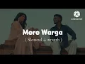 Mere Warga ( Slowed reverb )song kaka reverb | #kaka #viral #merewarga |LoFiVerse