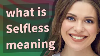 Selfless meaning of Selfless