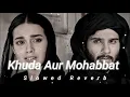 Download Lagu Khuda or mohabbat-OST { Slowed + Reverb } LXFI Edxxz