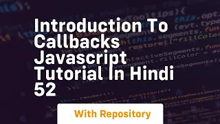 Introduction to callbacks javascript tutorial in hindi 52