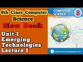 8th class Computer Science New Book Unit 1 Emerging Technologies - lecture 1