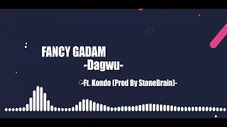 fancy gadam dagwu ft kondo prod by stonebrain audioslide