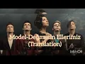 Model-Değmesin Ellerimiz(English Translation)