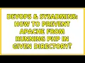 DevOps SysAdmins How to prevent apache from running PHP in given directory