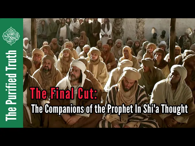 The Final Cut: The Companions of the Prophet in Shi'a Thought || Br. Hassan al-Qadri