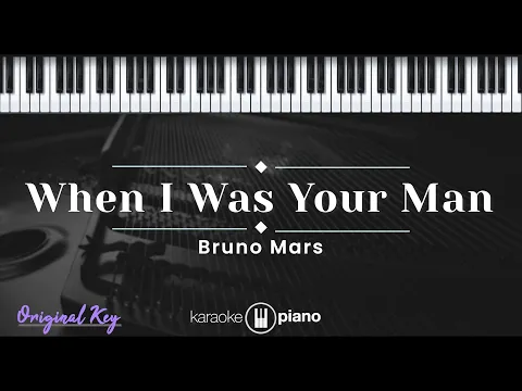 Download MP3 When I Was Your Man - Bruno Mars (KARAOKE PIANO - ORIGINAL KEY)