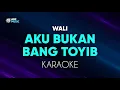 Download Lagu Wali - Aku Bukan Bang Toyib Karaoke