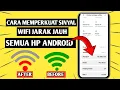 Download Lagu Cara Memperkuat Sinyal WiFi Jarak Jauh Di Hp Android Tanpa Aplikasi