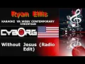 Ryan Ellis - Without Jesus Radio Edit KARAOKE VR WOBV CONTEMPORARY CHRISTIAN
