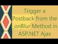 Trigger a Postback from the - onBlur Method in ASP NET Ajax