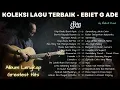Download Lagu Ebiet G Ade Full Album | Lagu Lawas Nostalgia Indonesia Terbaik