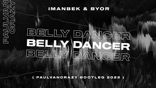 Imanbek \u0026 BYOR - Belly Dancer (PaulVanCrazy Bootleg 2022)