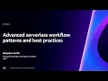 AWS re Invent 2023 - Advanced serverless workflow patterns and best practices API401