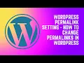 WordPress Permalink Setting - How to Change Permalinks in WordPress WordPress Tutorial