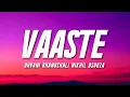 Download Lagu Vaaste – Lyrics Video | Dhvani Bhanushali \u0026 Nikhil D’Souza | Tanishk Bagchi | Bhushan Kumar