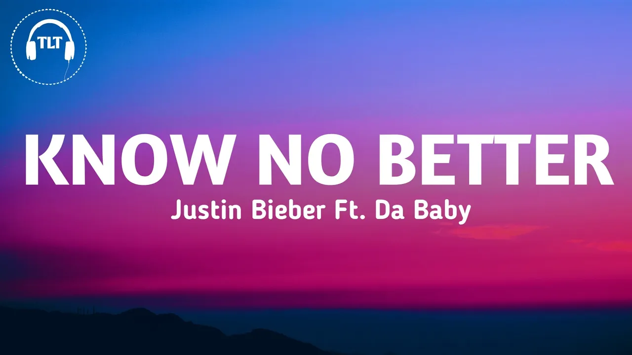 Justin Bieber - Know No Better (Lyrics) Ft. Da Baby