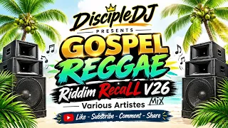Riddim RecaLL V26 DisciPleDJ 2026 Mix | Gospel Reggae 