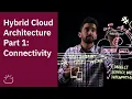 Hybrid Cloud Architecture Part 1 Connectivity