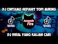 Download Lagu DJ CINTAMU SEPAHIT TOPI MIRING Remix FULL BASS Viral TIKTOK