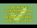 Code Review Using Pexpect for communication between multiple programs via