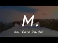 Download Lagu Anil Emre Daldal - M. (Lyrics)