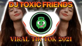 Download DJ TOXIC FRIENDS || DJ REMIX TIKTOK 2021 | YANG LAGI VIRAL !!! MP3