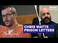 Convicted killer Chris Watts blames women in new prison letters Banfield