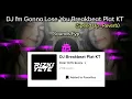 Download Lagu DJ I'm Gonna Lose You Breakbeat Plat KT🎵|| Speed up_Reverb😼🎶🔥