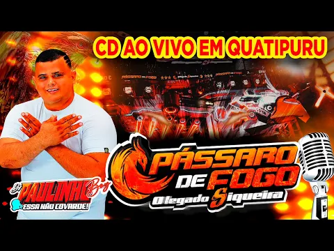 Download MP3 CD PÁSSARO DE FOGO EM QUATIPURU O LEGADO SIQUEIRA DJ PAULINHO BOY 12.05.2024