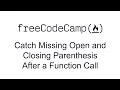 Catch Missing Open and Closing Parenthesis After a Function Call - Debugging