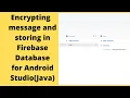 Encrypting and Decrypting message and storing in Firebase Database Android Studio JAVA