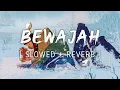 Download Lagu BEWAJAH Lyrical Video | Slowed + Reverb | Music Lyrics