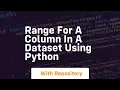 Range for a column in a dataset using python