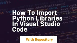 how to import python libraries in visual studio code