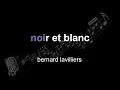 Download Lagu bernard lavilliers | noir et blanc | lyrics | paroles | letra |