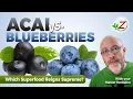 Acai vs Blueberries Which Superfood Reigns Supreme Master Herbalist Mike S uncovers the truth