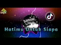 Download Lagu DJ VIRAL TIKTOK DULU KAU DATANG MEMBAWA HARAPAN - HATIMU UNTUK SIAPA DUGEM HOUSE CEWE TERBARU