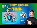 Top 5 WordPress Plugins for Website security Monitoring