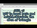 Java Write a program to input base and height calculate the area of triangle
