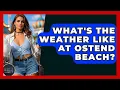What s The Weather Like At Ostend Beach - Exploring The Benelux