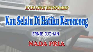 kau selalu di hatiku ll karaoke keroncong ll ernie djohan ll nada pria es do