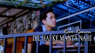 Download DIL HAI KE MANTA NAHI - SONG COVER BY REVO RAMON MP3