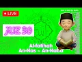 Download Lagu LIVE JUZ 30 - Juz Amma  Surat Al-fatihah, An-Nas sampai An-Naba Alquran dan Text Terjemahan