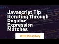 Javascript tip iterating through regular expression matches